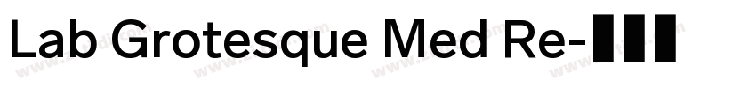 Lab Grotesque Med Re字体转换